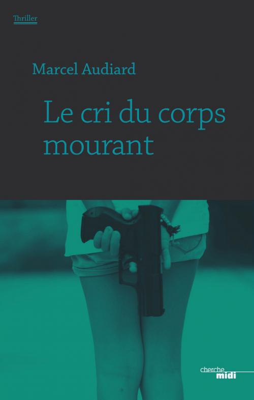 AUDIARD_Le_cri_du_corps_mourant